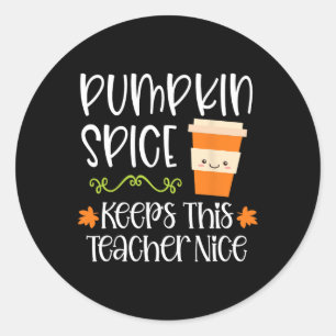 Pumpkin Spice Keeps This Teacher Nice Fall Hallowe Classic Round Sticker