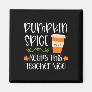 Pumpkin Spice Keeps This Teacher Nice Fall Hallowe Magnet