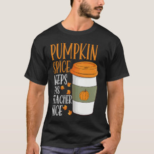 Pumpkin Spice Keeps This Teacher Nice Fall Hallowe T-Shirt