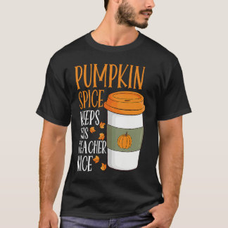 Pumpkin Spice Keeps This Teacher Nice Fall Hallowe T-Shirt