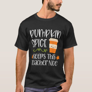 Pumpkin Spice Keeps This Teacher Nice Fall Hallowe T-Shirt