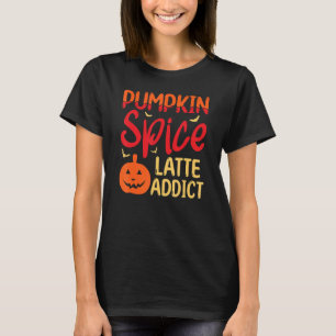 Pumpkin Spice Latte Addict Helloween Pumpkin Spice T-Shirt
