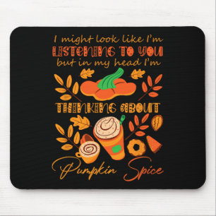 Pumpkin Spice Lover Sorry I Wasn't Listening To Yo Mouse Mat