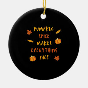 Pumpkin Spice Makes Everything Nice - Autumn Quote Ceramic Tree Decoration