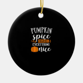 Pumpkin Spice Makes Everything Nice Ceramic Tree Decoration