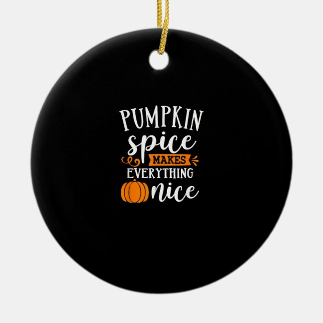 Pumpkin Spice Makes Everything Nice Ceramic Tree Decoration (Front)