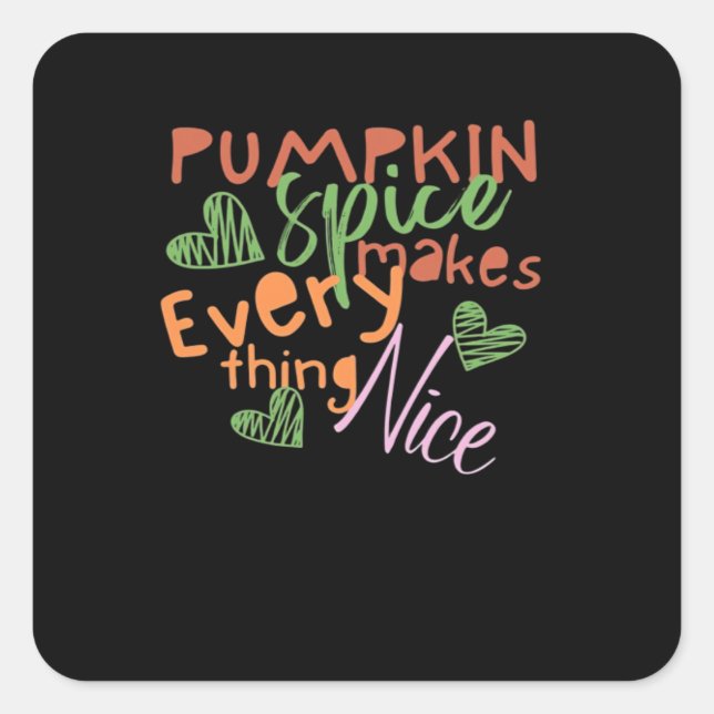 Pumpkin Spice Makes Everything Nice Essential Square Sticker (Front)