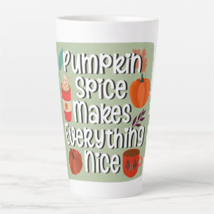 Pumpkin Spice Makes Everything Nice Latte Mug