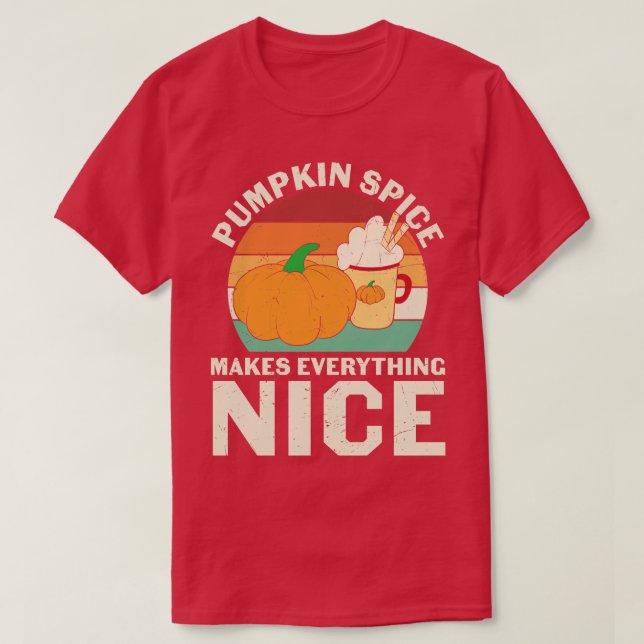 Pumpkin Spice Makes Everything Nice Retro Pumpkin  T-Shirt (Design Front)