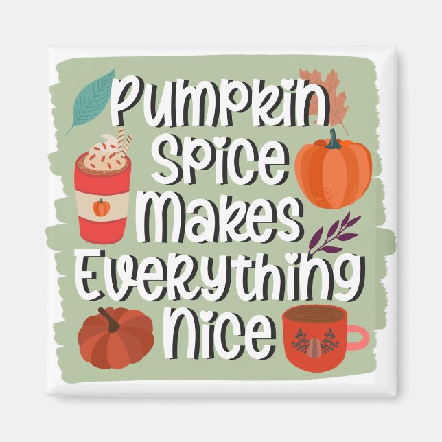 Pumpkin Spice Makes Everything Nice - Rustic Magnet (Front)