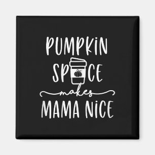 Pumpkin Spice Makes Mama Nice Fun Fall Quotes for Magnet