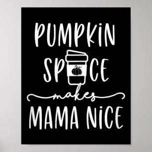 Pumpkin Spice Makes Mama Nice Fun Fall Quotes for  Poster