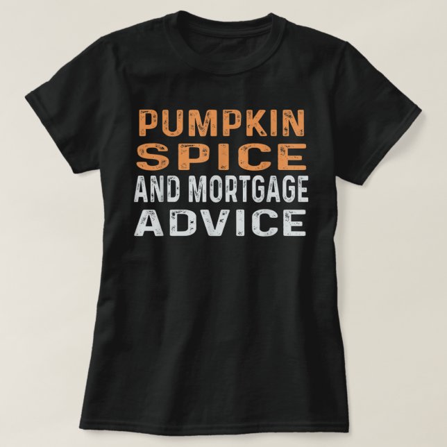 Pumpkin Spice & Mortgage Advice Fall Halloween Loa T-Shirt (Design Front)