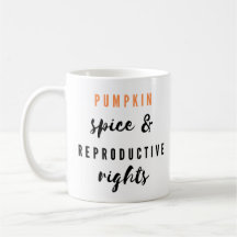 Pumpkin Spice, Reproductive Rights