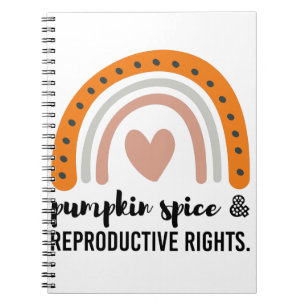 Pumpkin Spice Reproductive Rights Feminist Rights Notebook