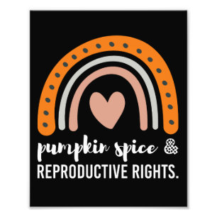 Pumpkin Spice Reproductive Rights Feminist Rights Photo Print