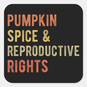 Pumpkin Spice & Reproductive Rights I Square Sticker