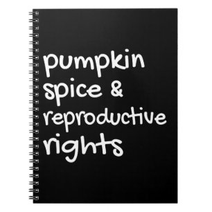 Pumpkin Spice & Reproductive Rights II Notebook