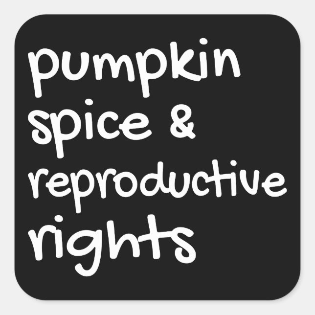 Pumpkin Spice & Reproductive Rights II Square Sticker (Front)