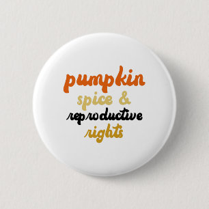 Pumpkin Spice Reproductive Rights Pro Choice 6 Cm Round Badge