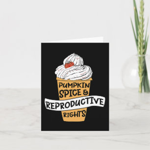 Pumpkin Spice Reproductive Rights Pro Choice Femin Card