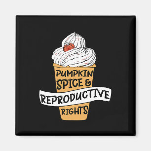 Pumpkin Spice Reproductive Rights Pro Choice Femin Magnet