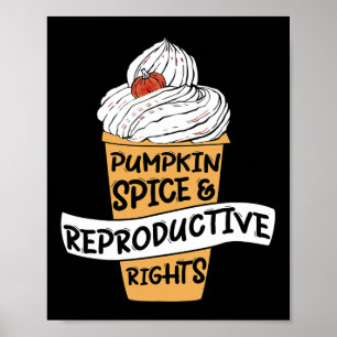 Pumpkin Spice Reproductive Rights Pro Choice Femin Poster