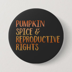 Pumpkin Spice Reproductive Rights Womens Rights 7.5 Cm Round Badge