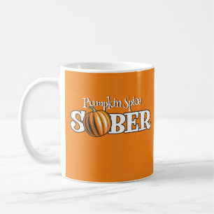 Pumpkin Spice Sober for Sober Halloween Coffee Mug