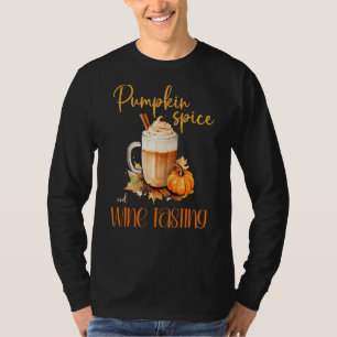 Pumpkin Spice & Wine Tasting cute autumn rustic ha T-Shirt