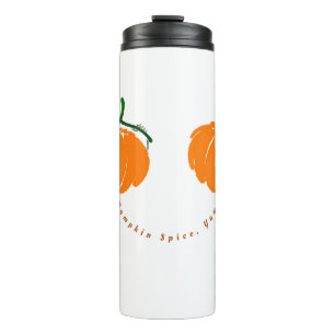 Pumpkin Spice, Yum! Thermal Tumbler