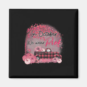 Pumpkin Truck In October We Wear Pink Breast Cance Magnet