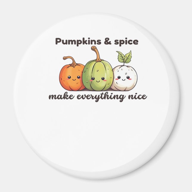 Pumpkins And Spice Make Everything Nice Magnet (Front)