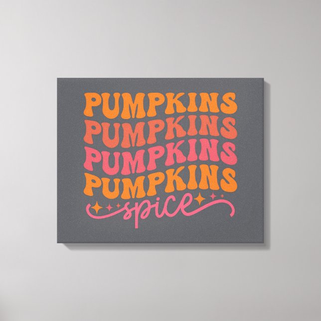 Pumpkins Pumpkins Pumpkins Pumpkins Spice Canvas Print (Front)