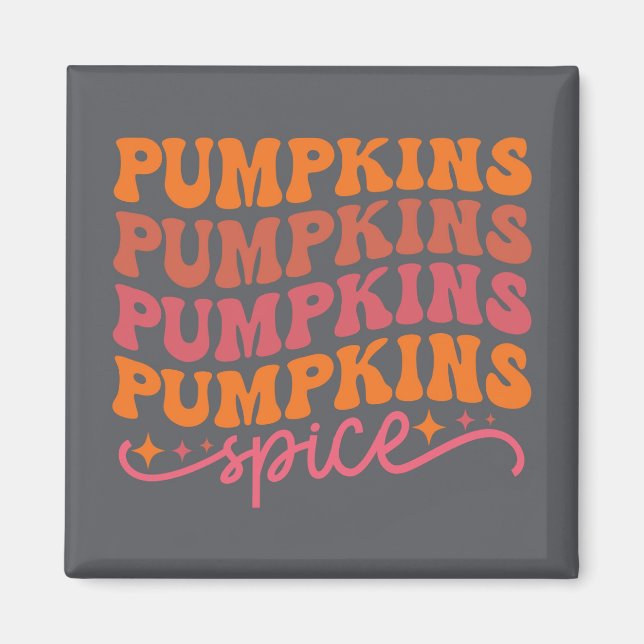 Pumpkins Pumpkins Pumpkins Pumpkins Spice Magnet (Front)
