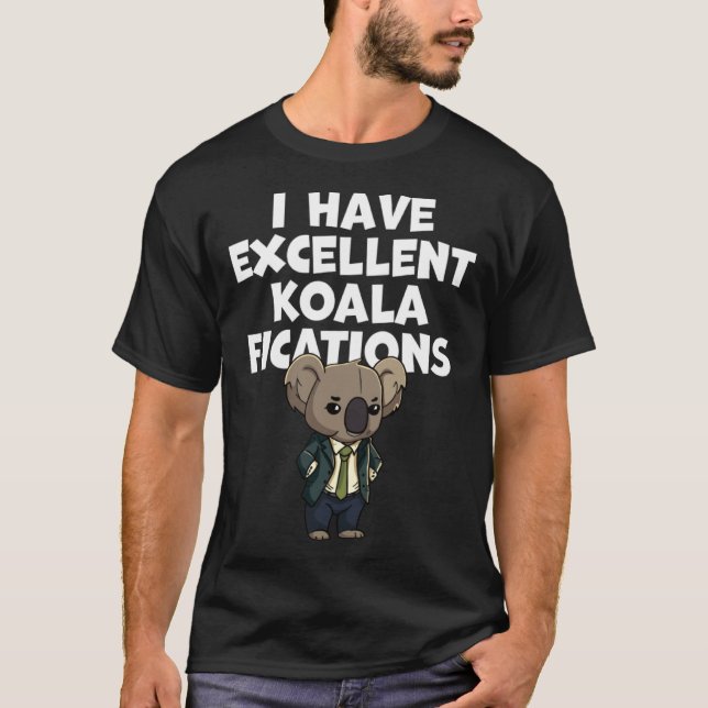 Pun Dad Joke I Have Excellent Koalafications Koala T-Shirt (Front)