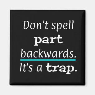 PUN Don't Spell Part Backwayrds Funny Magnet