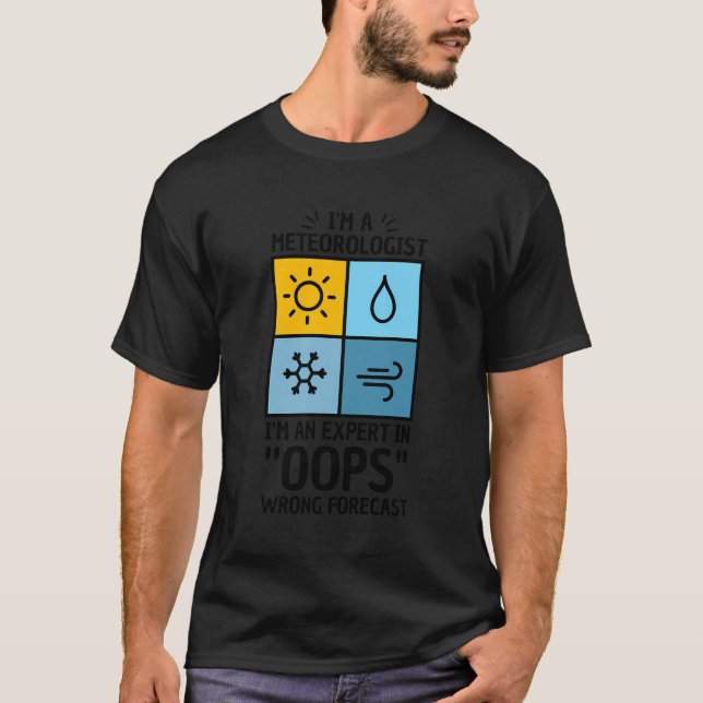 Pun For Meteorologist Oops Wrong Forecast T-Shirt (Front)