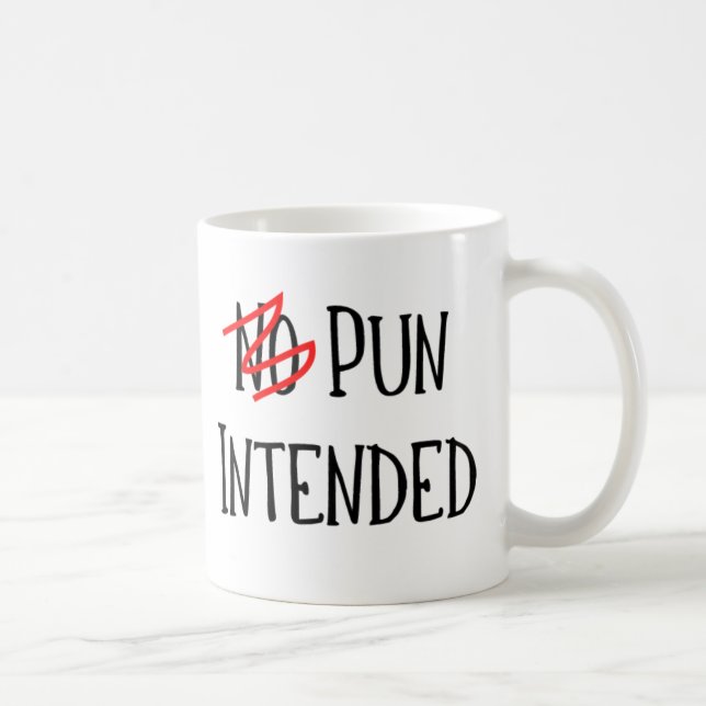 Pun Intended, Funny Word Nerd Coffee Mug (Right)