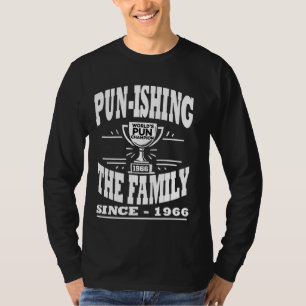 Pun-ishing the Family Since 1966 World's Pun Champ T-Shirt