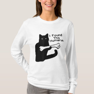 Pun Joke - I Found This Humerus - Humourous Cat Lo T-Shirt