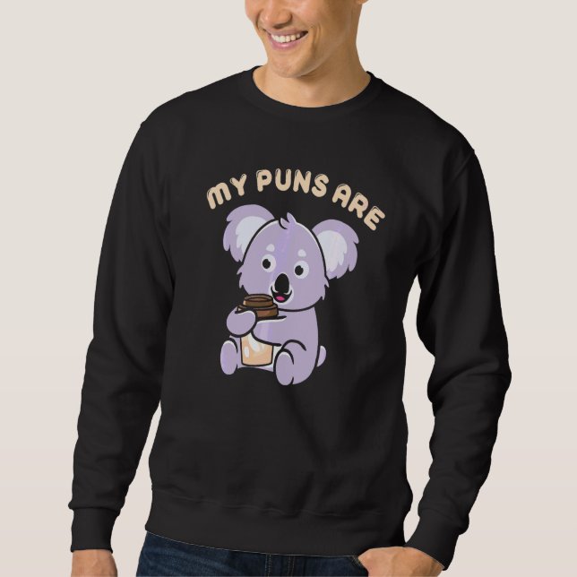 Pun Koality Intended My Puns Are Koala Coffee Sweatshirt (Front)