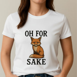 Pun Oh For Fox Sake Tee; Retro Cute Sassy Fox T-Shirt