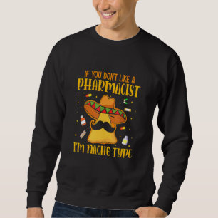 Pun Pharmacy Technician Local Drug Dealer Pharmaci Sweatshirt