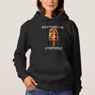 Pun Popsicle Ice Cream Anything Is Popsicle Hoodie