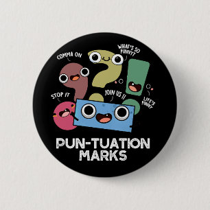 Pun-tuation Marks Funny Punctuation Pun Dark BG 6 Cm Round Badge