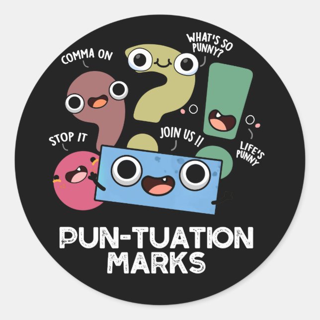 Pun-tuation Marks Funny Punctuation Pun Dark BG Classic Round Sticker (Front)