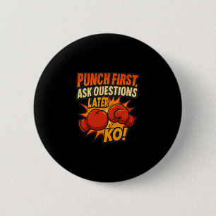 Punch First Ask Questions Later Ko Boxing Art 6 Cm Round Badge