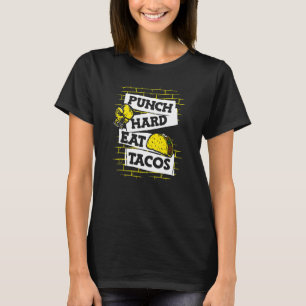 Punch Hard Eat Tacos Boxer Thai Boxer Kickboxer Bo T-Shirt