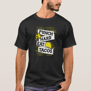 Punch Hard Eat Tacos Boxer Thai Boxer Kickboxer Bo T-Shirt
